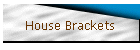 House Brackets