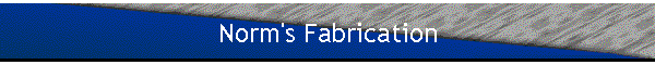 Norm's Fabrication